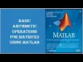 How to Perform arithmetic operations for Matrices using MATLAB