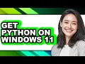 How to Get Python on Windows 11 full Guide