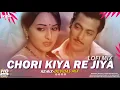 Download Lagu Chori Kiya Re Jiya - Dabangg -  Salman Khan ,Sonakshi Sinha- Remix - Devidas Mix