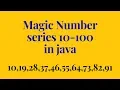 how to print magic number series 10 to 100 in java