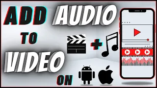 how to add audio to video on android u0026 iphone