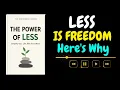 The Power of Less How Simplicity Sets You Free in a World of More Full book