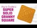 How to Crochet a Super Solid Granny Square No Gaps Solid Granny Square