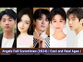 Download Lagu Angels Fall Sometimes (2024) | Cast and Real Ages 2024 | Li Lan Di, Lin Yi, Sun Tian Yu, Li Xin Ran，