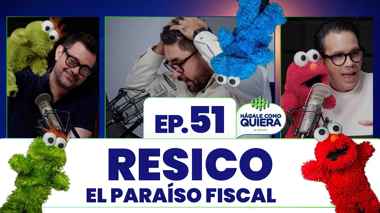 RESICO, el paraíso fiscal. Ep. 51 | HÁGALE COMO QUIERA | #podcast