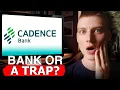 Cadence Bank Is It Worth Your Money Full Terms of Service Breakdown