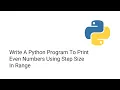 Write A Python Program To Print Even Numbers Using Step Size In Range