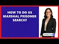 How To Do US Marshal Prisoner Search