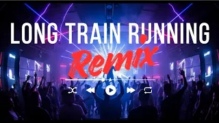 long train runnin dance club house remix 