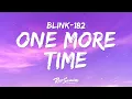 Download Lagu blink-182 - ONE MORE TIME (Lyrics)
