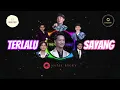 Lagu TERLALU SAYANG | Dimas Tedjo, Robi DA7, Valen DA7, Yusuf DA7, Ferdi DA7, Arbil DA7