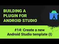 Building a plugin for Android Studio Creating a new Android Studio template I
