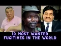 10 Most Wanted Fugitives In The World 2023
