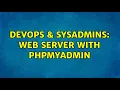 DevOps SysAdmins Web Server with phpMyAdmin 2 Solutions
