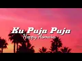 Download Lagu Happy Asmara - KU PUJA PUJA (lirik) 🎵