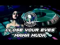 Download Lagu DJ Terbaru Close Your Eyes X Baraba Kodok X Mama Muda||Viral Di Tik Tok