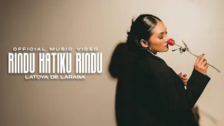 rindu hatiku rindu latoya de larasa official music video