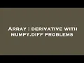 Array derivative with numpy diff problems