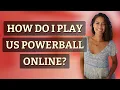 How do I play US Powerball online