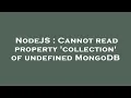NodeJS Cannot read property collection of undefined MongoDB