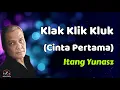 Download Lagu Itang Yunasz  -  Klak Klik Kluk Cinta Pertama  (Lirik)