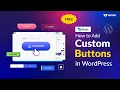 How to Add Custom Buttons in WordPress