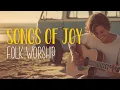 Songs of Joy in Folk Worship are Refreshing An Indie Folk Playlist