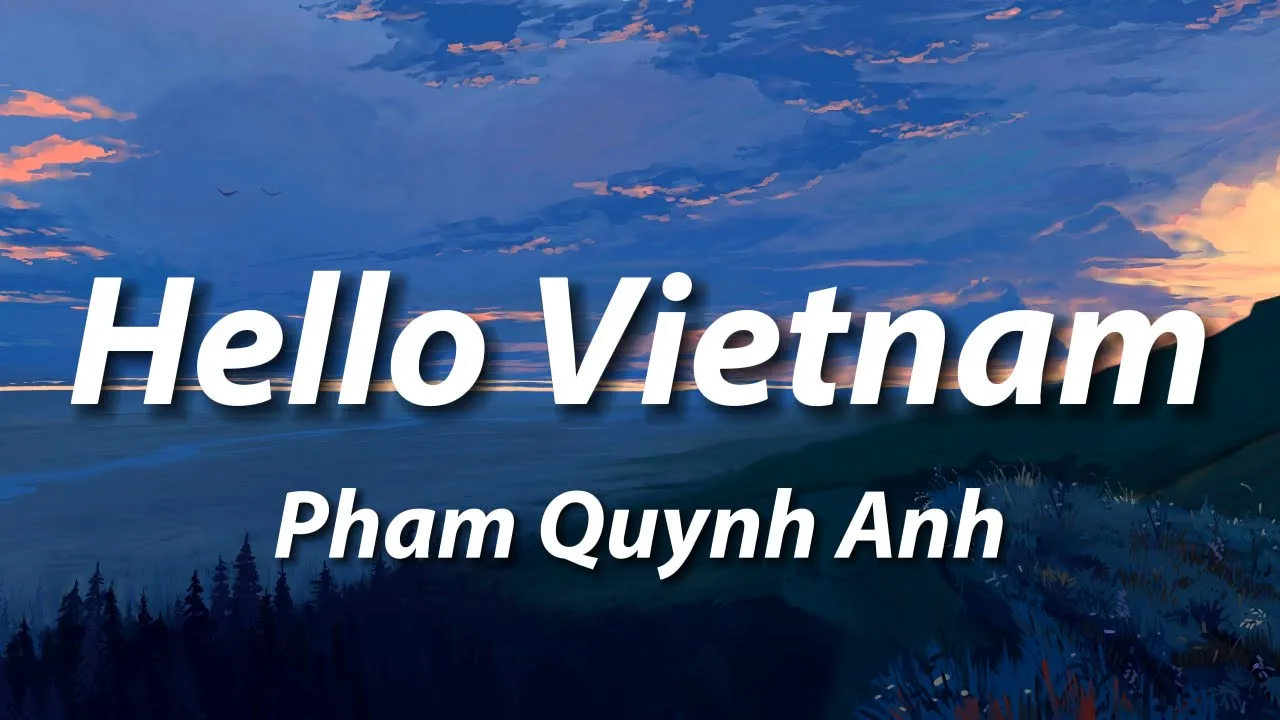 Hello Vietnam - Pham Quynh Anh (Lyrics) Hello Vietnam - Pham Quynh Anh (Lyrics)