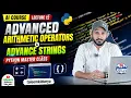 Python Advanced Arithmetic Operators Strings Explaine AI Course Lecture 12 Python Master Class