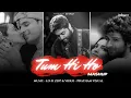 Download Lagu Tum Hi Ho X Jeene Laga Hoon X Kabhi Tumhe (Mashup) Arijit, Atif, Darshan | Lo-fi 2307 | Insta Viral