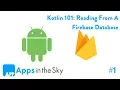 Kotlin 101 How To Read Data From Firebase Part 1