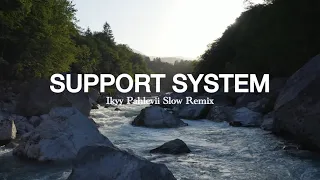 support system ikyy pahlevii slow remix relaxing official lyric video 
