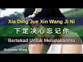 Download Lagu Xia Ding Jue Xin Wang Ji Ni 下定決心忘記你 - Sun Lu 孫露 (Bertekad Untuk Melupakanmu)