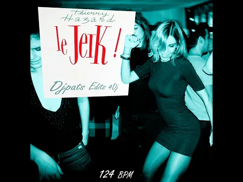 Download MP3 THIERRY HAZARD  - Le jerk ( djpats edits - - 124 BPM)