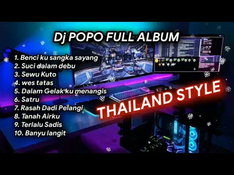 Download MP3 THAILAND STYLE FULL ALBUM | BENCI KU SANGKA SAYANG | SUCI DALAM DEBU | TANAH AIR