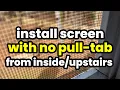 Install Window Screens with No Pull Tabs on an Upper or Second Floor from the Inside