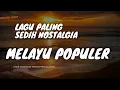 MOST SEARCHED SAD MALAY SONGS❗️ NOSTALGIC MALAY SONGS TO ACCOMPANY THE NIGHT