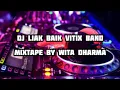 Download Lagu DJ LIAK BAIK VITIX BAND [MIXTAPE]- WITA DHARMA