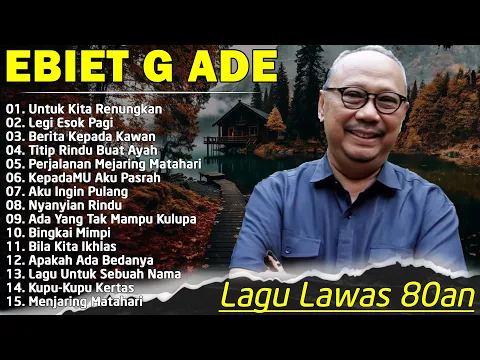 Download MP3 Ebiet G Ade Full Album - Lagu Ebiet G Ade Untuk Renungan Hidup Paling Populer Sepanjang Masa