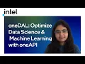 oneDAL Optimize Data Science Machine Learning with oneAPI Intel Software
