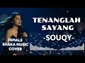 Lagu SOUQY - TENANGLAH SAYANG |VIDEO LYRIC (SHAKA MUSIC COVER)