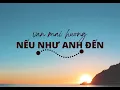 Download Lagu Nếu Như Anh Đến - Văn Mai Hương - Karaoke Tone Nam