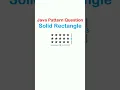 How to create Pattern in Java Java Pattern Question Solid Rectangle Pattern