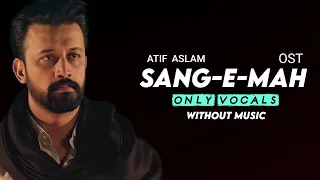 Download Atif Aslam | SANG-E-MAH | Ost (Only Vocals) Without Music | Sandeep Aadeez MP3
