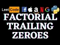 Factorial Trailing Zeroes Leetcode Python Solution Python