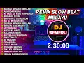 Download Lagu Dj Sejarah Mungkin Berulang Full Album Remix Slow Beat Melayu Terbaru Viral Tiktok Dj Semeru