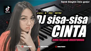 Download DJ SISA SISA CINTA || H.ONA.SUTRA || REMIX FULLBAND-ORGENTUNGGAL || BY RUDAS PROJECT MP3