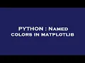 PYTHON Named colors in matplotlib
