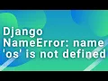 NameError name os is not defined