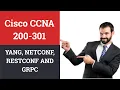 Cisco CCNA 200-301 Lecture No 6 Model Driven Programmability - YANG NETCONF RESTCONF and gRPC